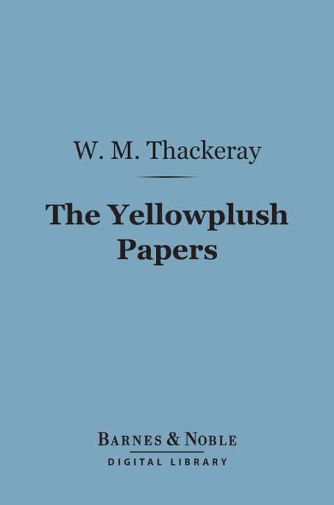 The Yellowplush Papers (Barnes \u0026 Noble Digital Library) 