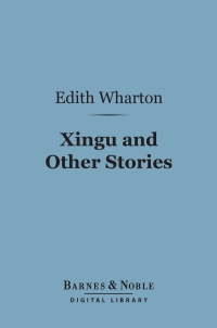 Omslagafbeelding: Xingu and Other Stories (Barnes & Noble Digital Library) 9781411443815