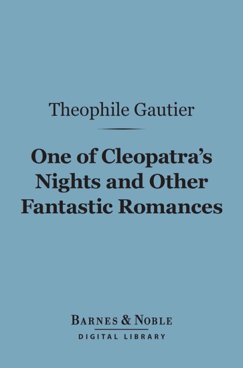 One of Cleopatra's Nights and Other Fantastic Romances (Barnes \u0026 Noble Digital Library) 