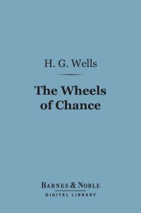 Cover image: The Wheels of Chance (Barnes & Noble Digital Library) 9781411448476