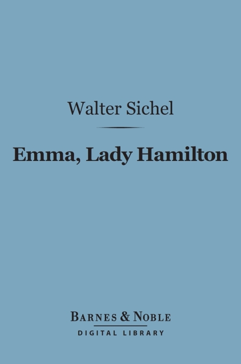 Emma, Lady Hamilton (Barnes \u0026 Noble Digital Library) 