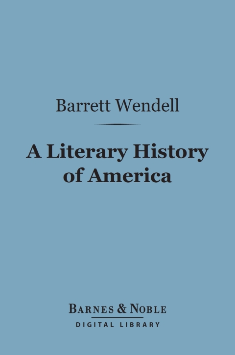 A Literary History of America (Barnes \u0026 Noble Digital Library) 