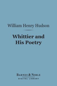 Cover image: Whittier and His Poetry (Barnes & Noble Digital Library) 9781411457928