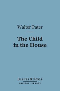 Cover image: The Child in the House (Barnes & Noble Digital Library) 9781411459403