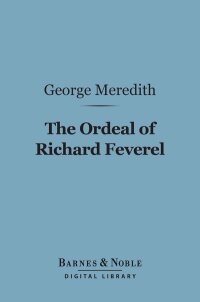 Titelbild: The Ordeal of Richard Feverel (Barnes & Noble Digital Library) 9781411464353