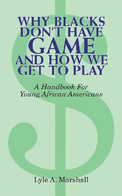 Cover image for book Why Blacks Don't Have Game and How We Get to Play