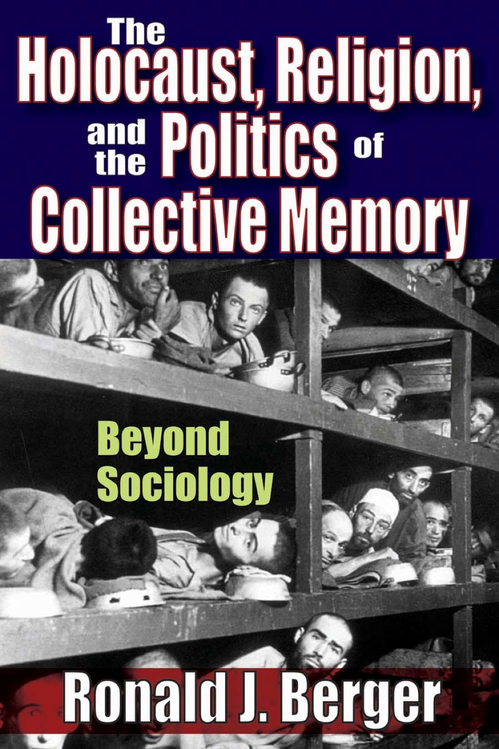The Holocaust Religion and the Politics of Collective Memory (eBook) The Holocaust Religion and the Politics of Collective Memory (eBook)