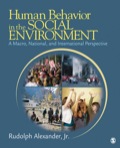 Human Behavior in the Social Environment: A Macro, National, and International Perspective - Rudolph Alexander, Jr.