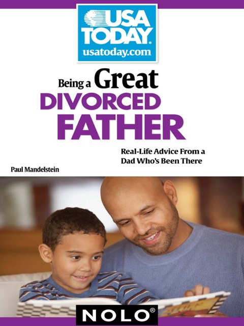 Cover image for book Being a Great Divorced Father: Real-Life Advice From a Dad Who's Been There