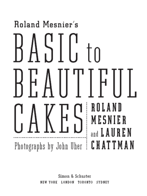 Cover image for book Roland Mesnier's Basic to Beautiful Cakes