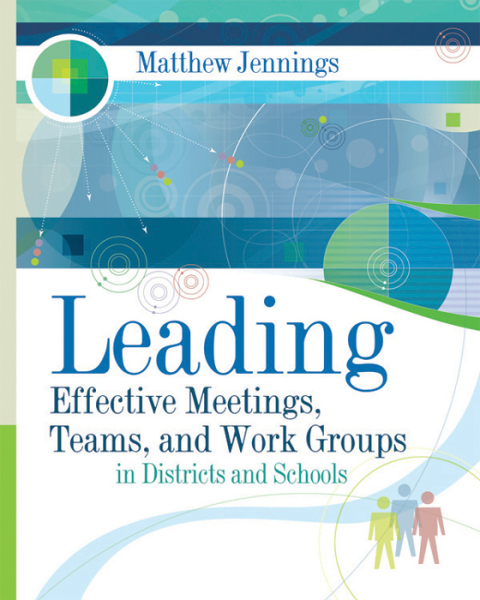 Cover image for book Leading Effective Meetings, Teams, and Work Groups in Districts and Schools