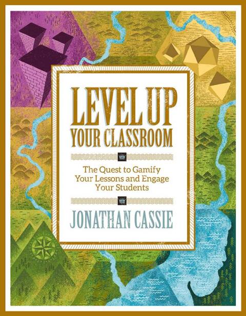 Cover image for book Level Up Your Classroom: The Quest to Gamify Your Lessons and Engage Your Students