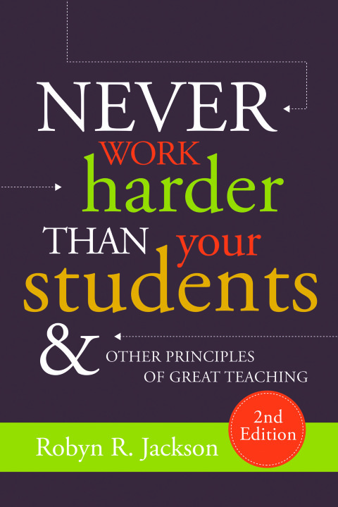 Never Work Harder Than Your Students...