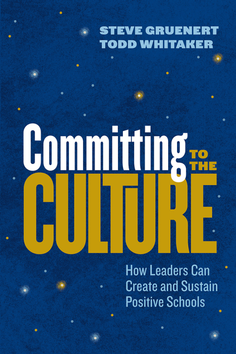 Committing To The Culture: How Leaders Can Create And Sustain Positive Schools.