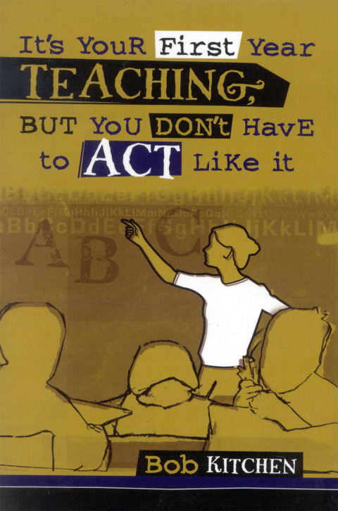 Cover image for book It's Your First Year Teaching, But You Don't Have to Act Like It