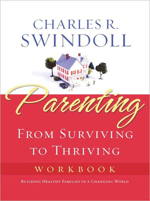 Cover image for book Parenting: From Surviving to Thriving Workbook