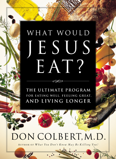 Cover image for book The What Would Jesus Eat Cookbook