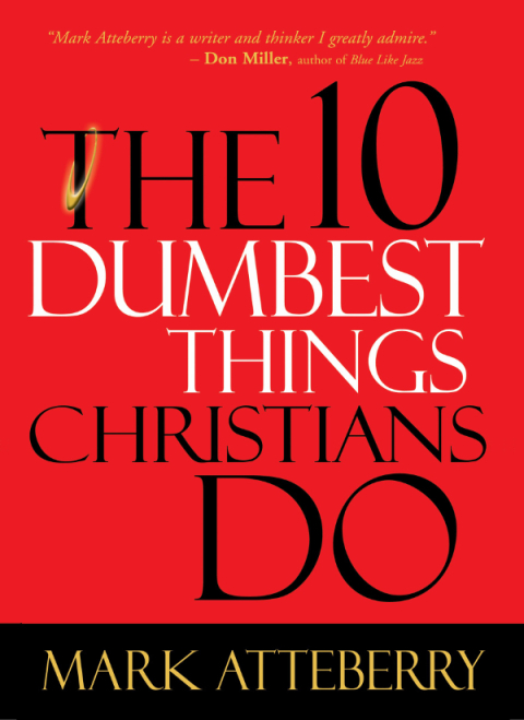 Cover image for book The 10 Dumbest Things Christians Do