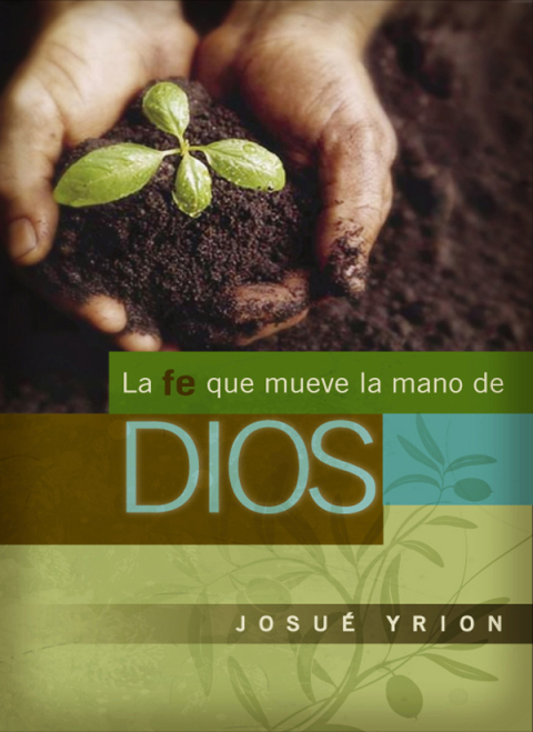 Cover image for book La fe que mueve la mano de Dios