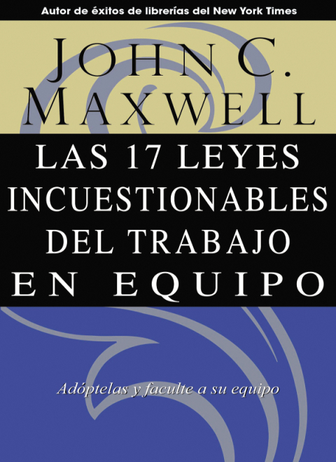 Cover image for book Las 17 Leyes Incuestionables del trabajo en equipo