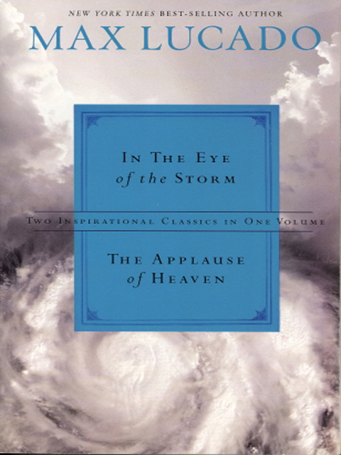 Cover image for book Max Lucado 2-in-1 (In the Eye of the Storm and Applause of Heaven)