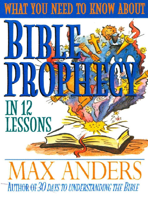 Cover image for book What You Need to Know About Bible Prophecy in 12 Lessons
