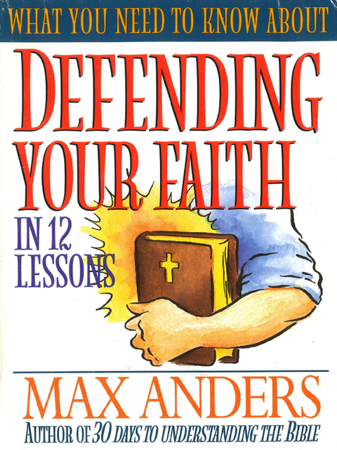 Cover image for book What You Need to Know About Defending Your Faith
