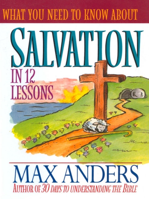 Cover image for book What You Need to Know About Salvation in 12 Lessons