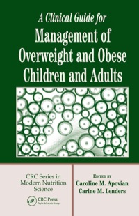 Cover image: A Clinical Guide for Management of Overweight and Obese Children and Adults 1st edition 9780849330858