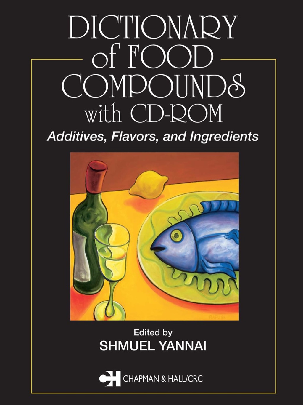 Dictionary of Food Compounds with CD-ROM (eBook) - Shmuel Yannai