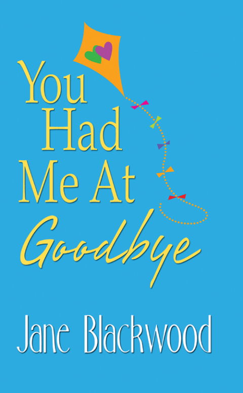 Cover image for book You Had Me At Goodbye