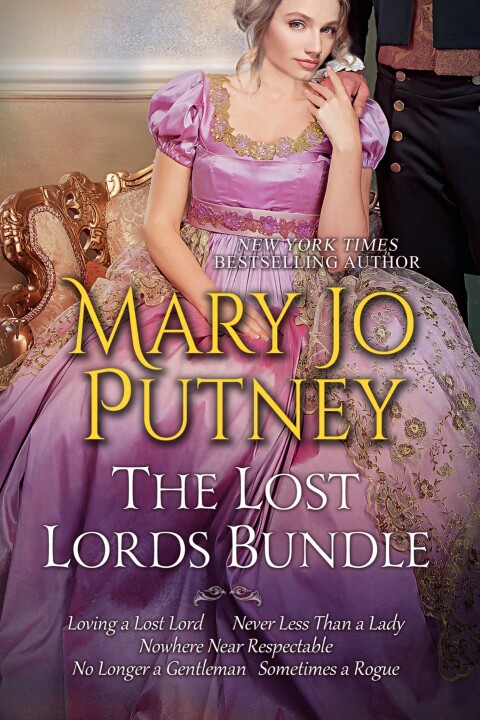 Cover image for book Mary Jo Putney's Lost Lords Bundle: Loving a Lost Lord, Never Less Than A Lady, Nowhere Near Respectable, No Longer a Gentleman & Sometimes A Rogue