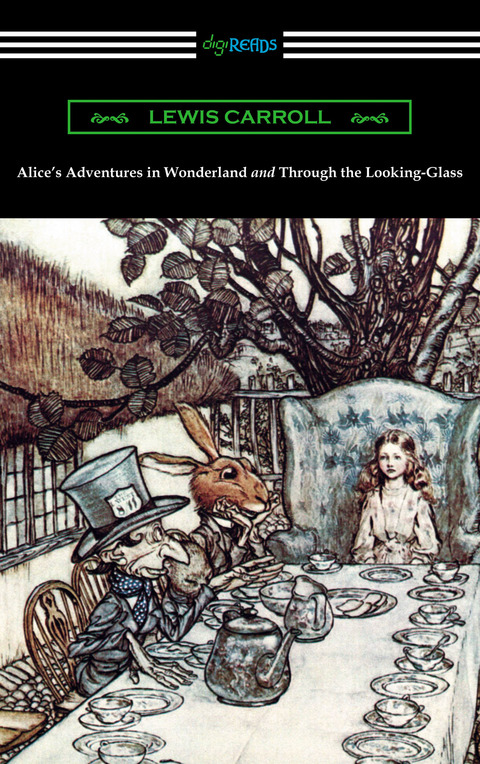 Aliceâs Adventures in Wonderland and Through the Looking-Glass (with the complete original illustrations by John Tenniel) 