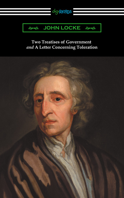 Two Treatises of Government and A Letter Concerning Toleration (with an Introduction by Henry Morley) 