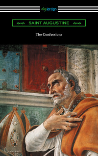 Cover image: The Confessions of Saint Augustine (Translated by Edward Bouverie Pusey with an Introduction by Arthur Symons) 1st edition 9781420951967