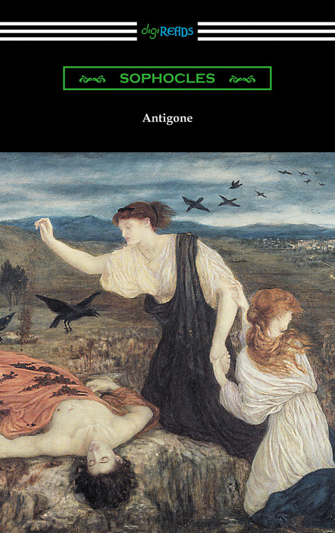 Antigone (Translated by E. H. Plumptre with an Introduction by J. Churton Collins) 