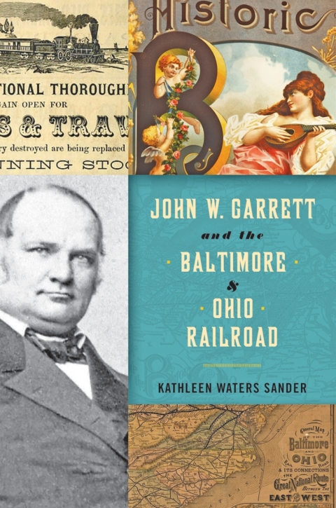 Cover image for book John W. Garrett and the Baltimore and Ohio Railroad