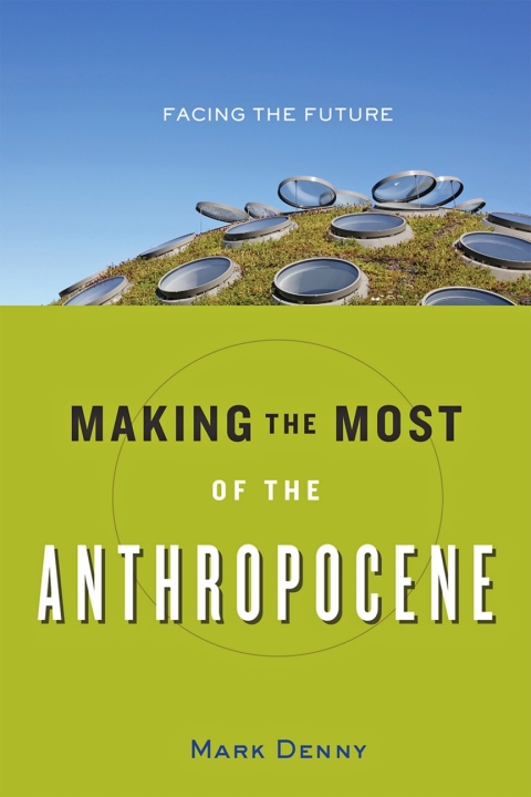 Cover image for book Making the Most of the Anthropocene