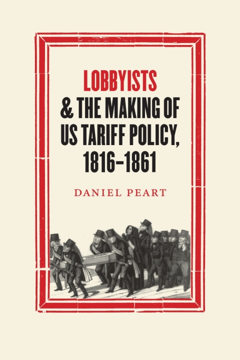 Cover image for book Lobbyists and the Making of US Tariff Policy, 1816-1861