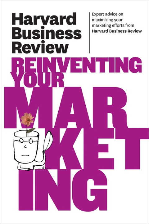Cover image for book Harvard Business Review on Reinventing Your Marketing
