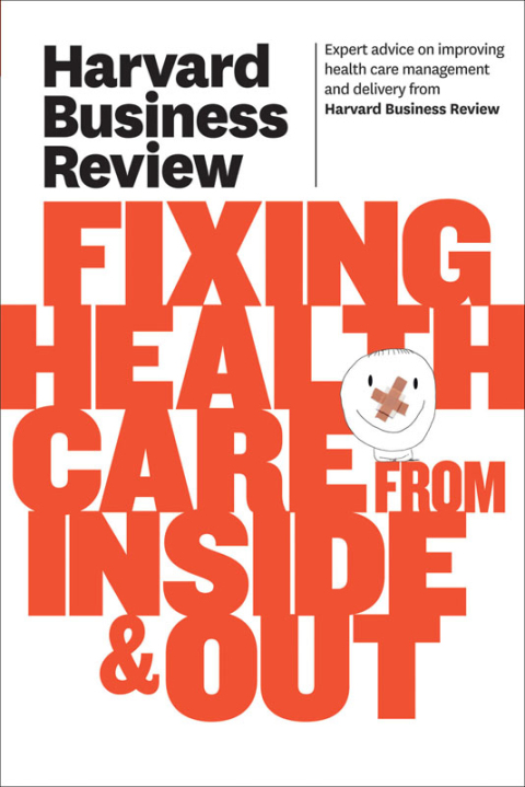 Cover image for book Harvard Business Review on Fixing Healthcare from Inside & Out