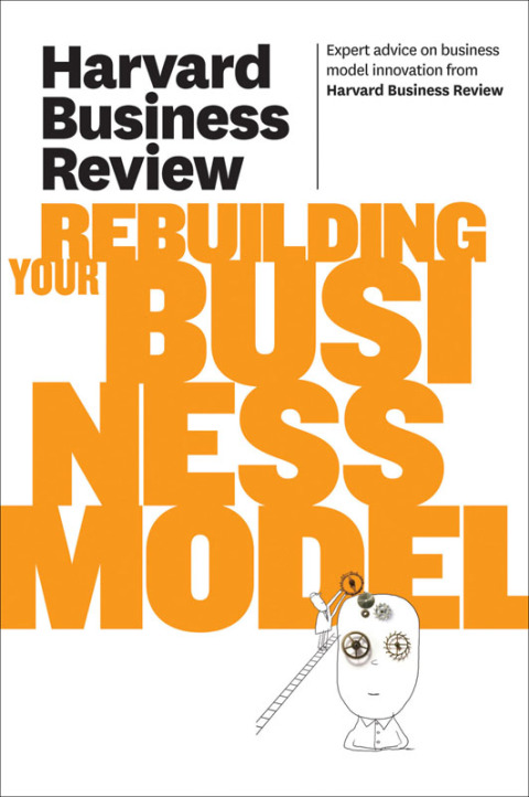 Cover image for book Harvard Business Review on Rebuilding Your Business Model