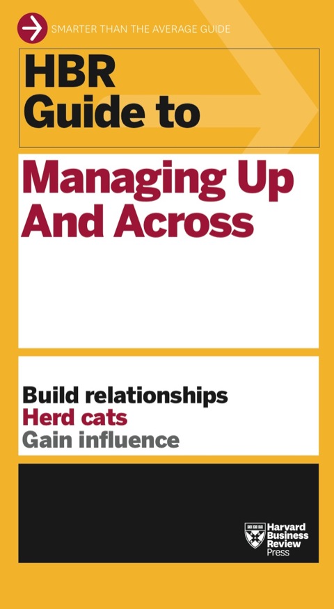 Cover image for book HBR Guide to Managing Up and Across (HBR Guide Series)