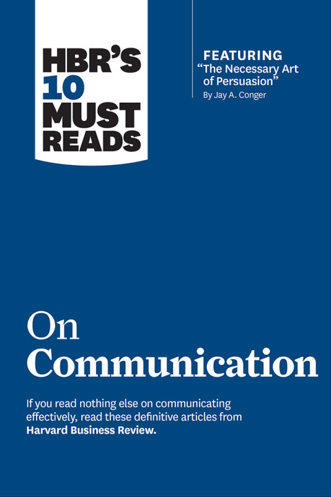 Cover image for book HBR's 10 Must Reads on Communication (with featured article "The Necessary Art of Persuasion," by Jay A. Conger)