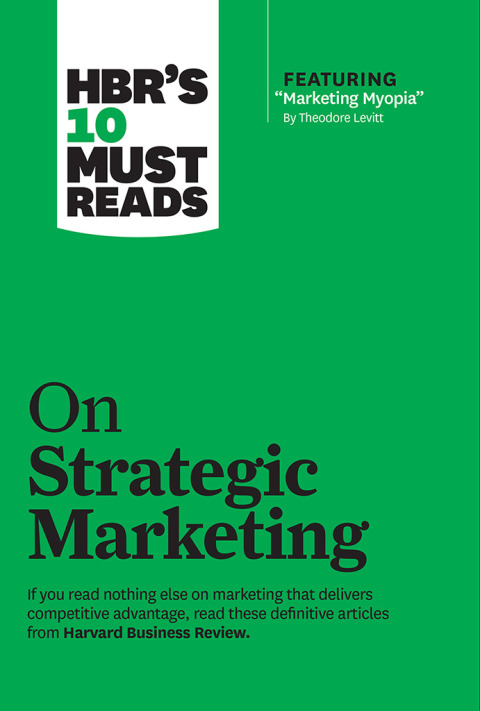 Cover image for book HBR's 10 Must Reads on Strategic Marketing (with featured article "Marketing Myopia," by Theodore Levitt)