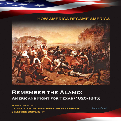 Cover image for book Remember the Alamo: Americans Fight for Texas (1820-1845)