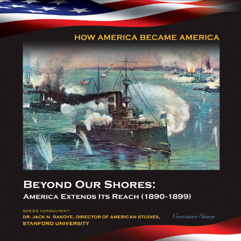 Cover image for book Beyond Our Shores: America Extends Its Reach (1890-1899)