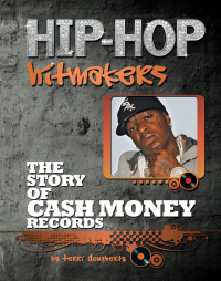 Cover image: The Story of Cash Money Records 9781422221129
