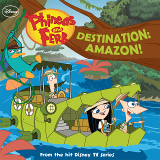 Phineas and Ferb: Destination: Amazon!