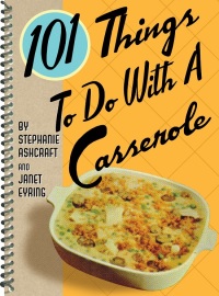 Cover image: 101 Things To Do With A Casserole 9781586858230
